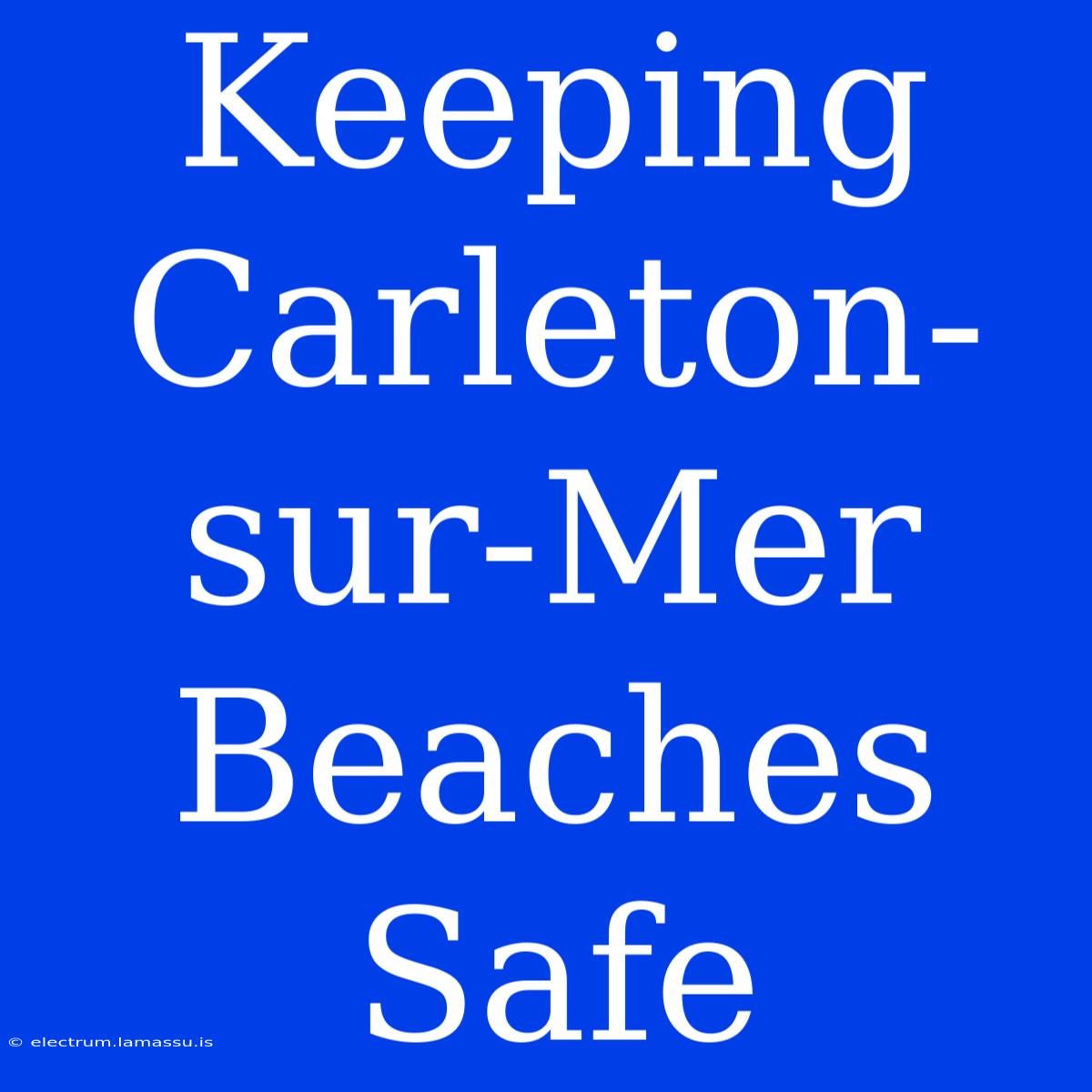 Keeping Carleton-sur-Mer Beaches Safe