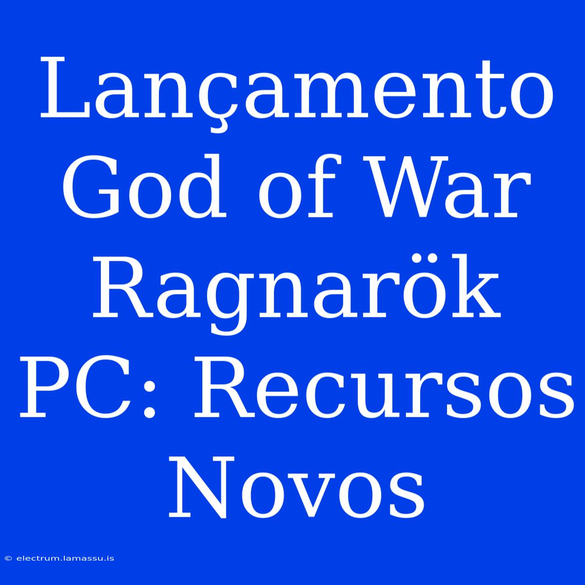 Lançamento God Of War Ragnarök PC: Recursos Novos