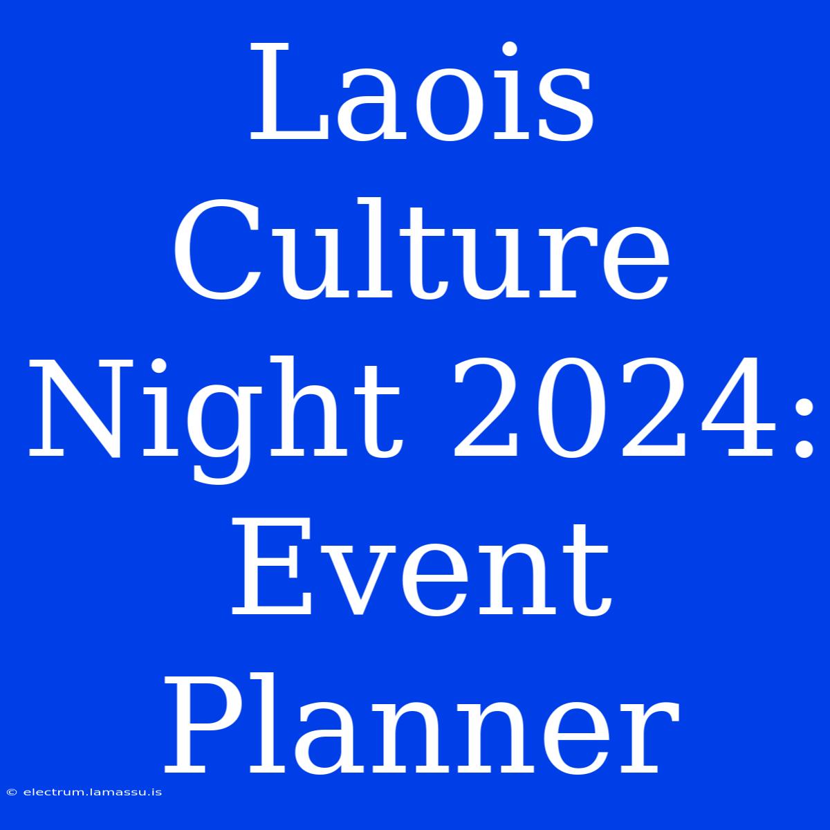 Laois Culture Night 2024: Event Planner