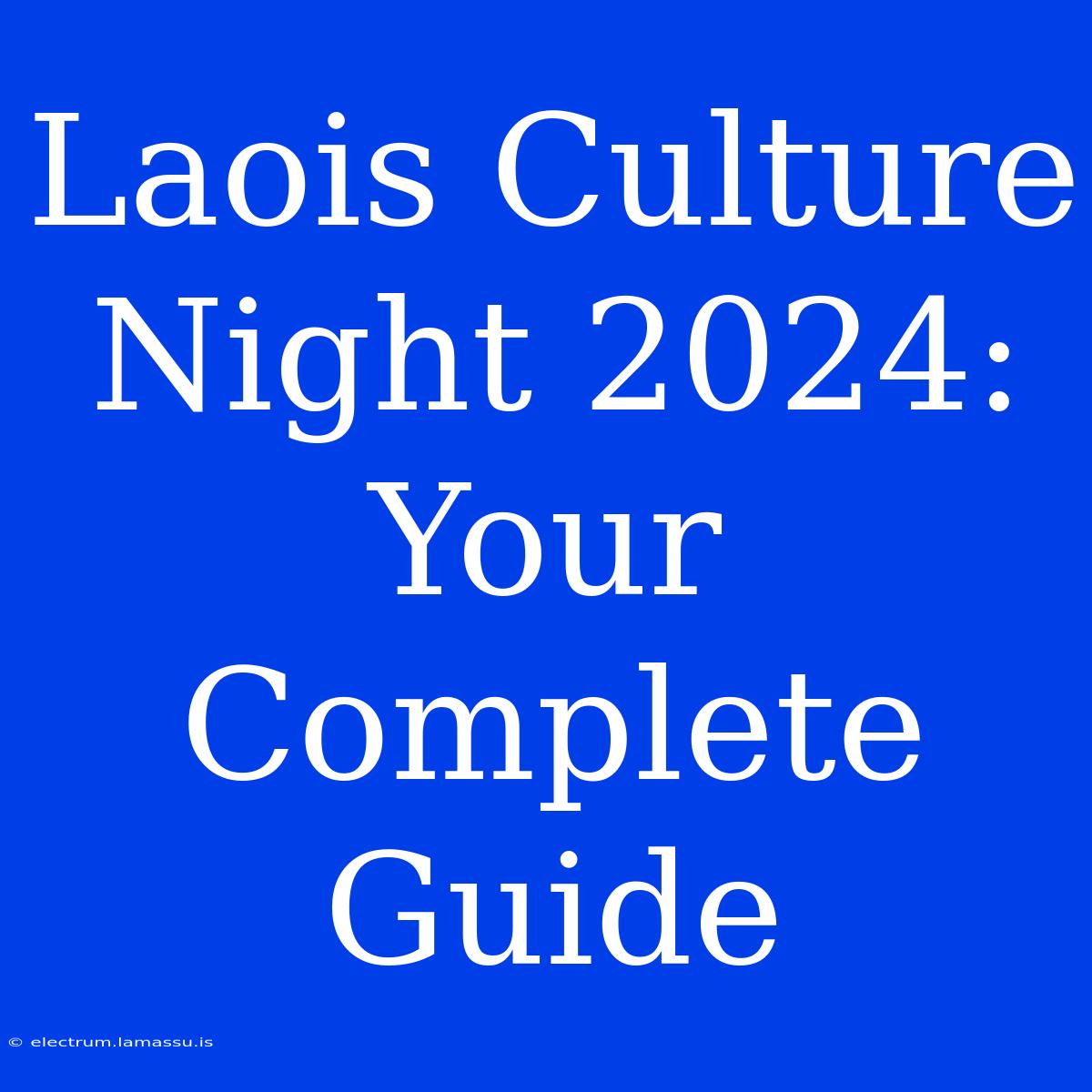 Laois Culture Night 2024: Your Complete Guide 