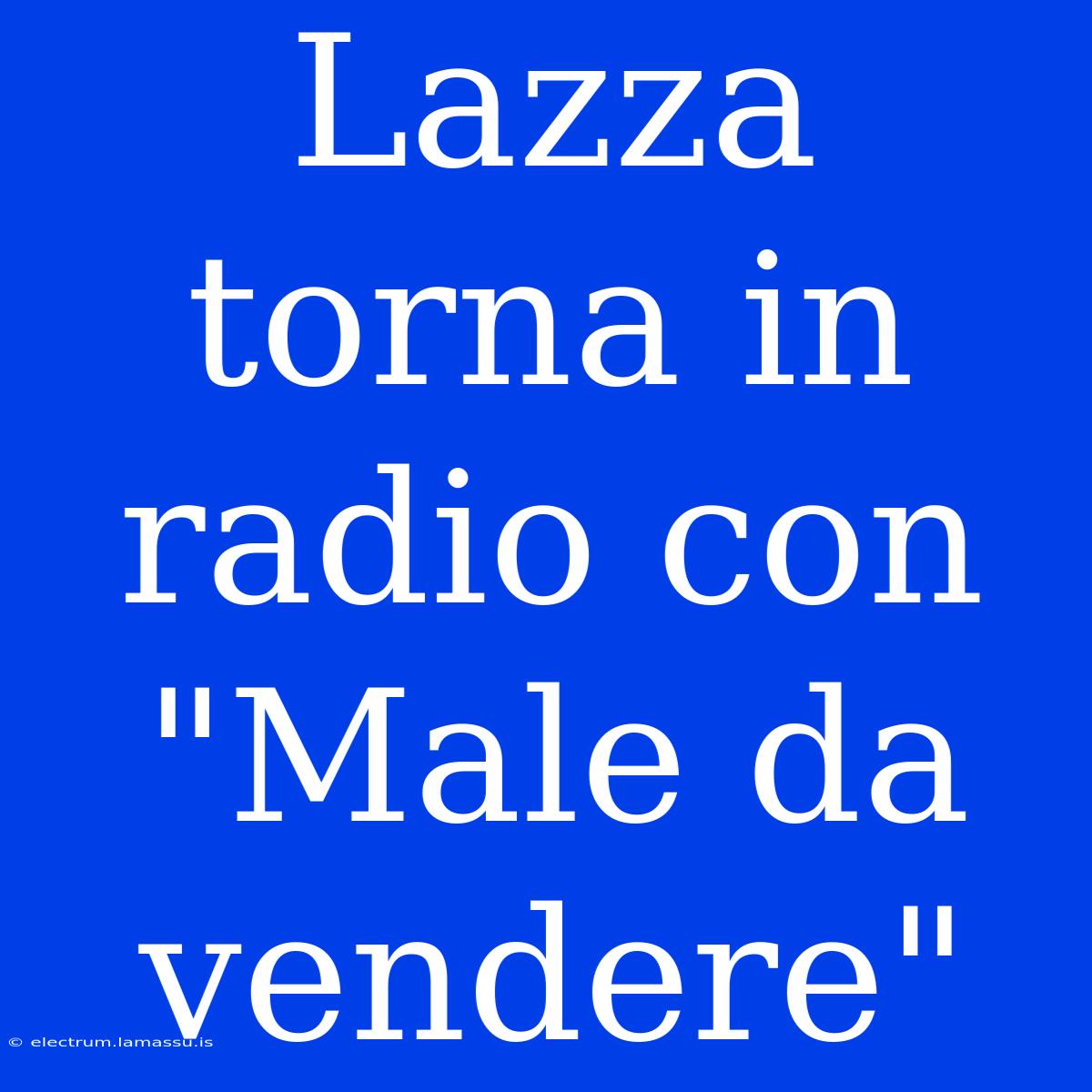 Lazza Torna In Radio Con 