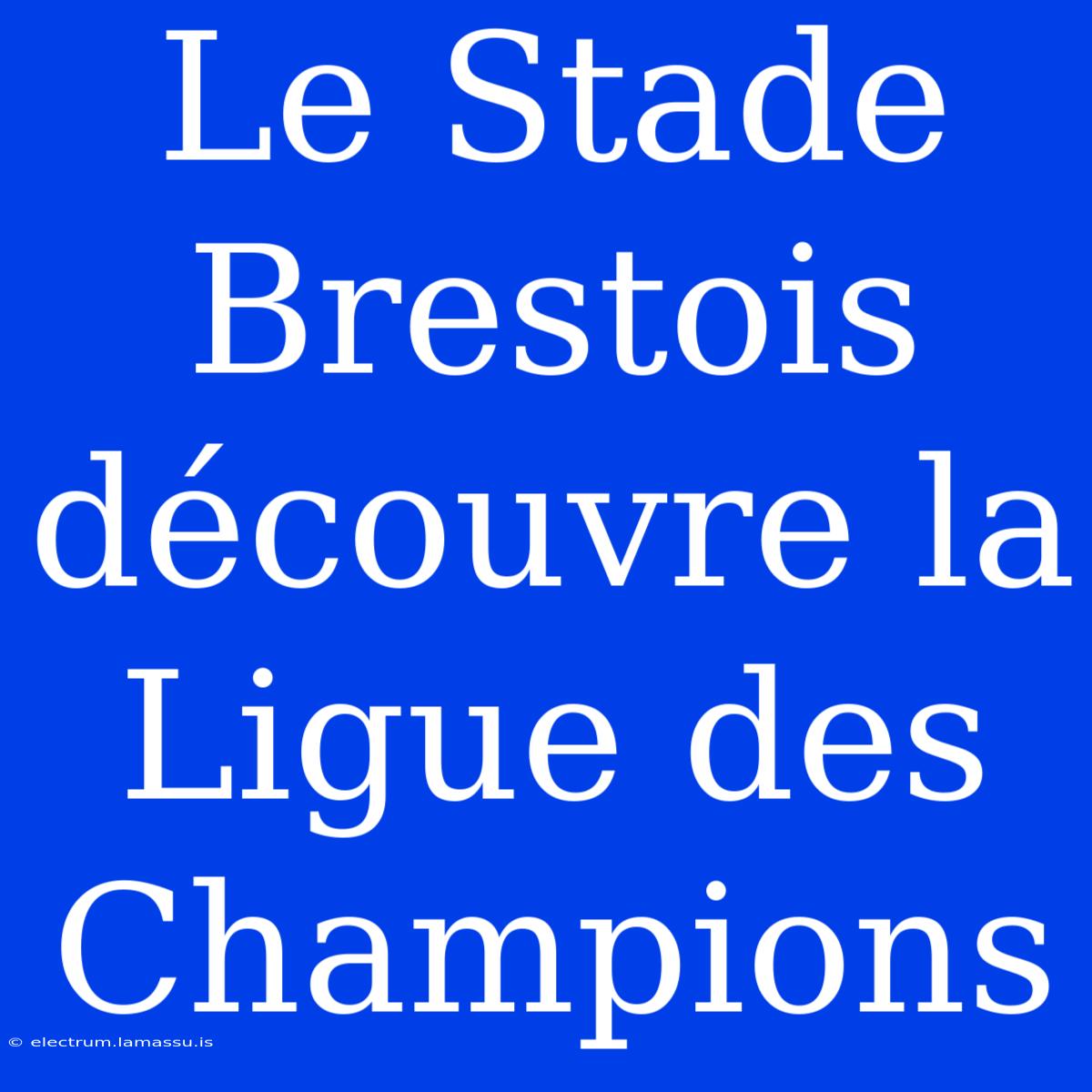 Le Stade Brestois Découvre La Ligue Des Champions