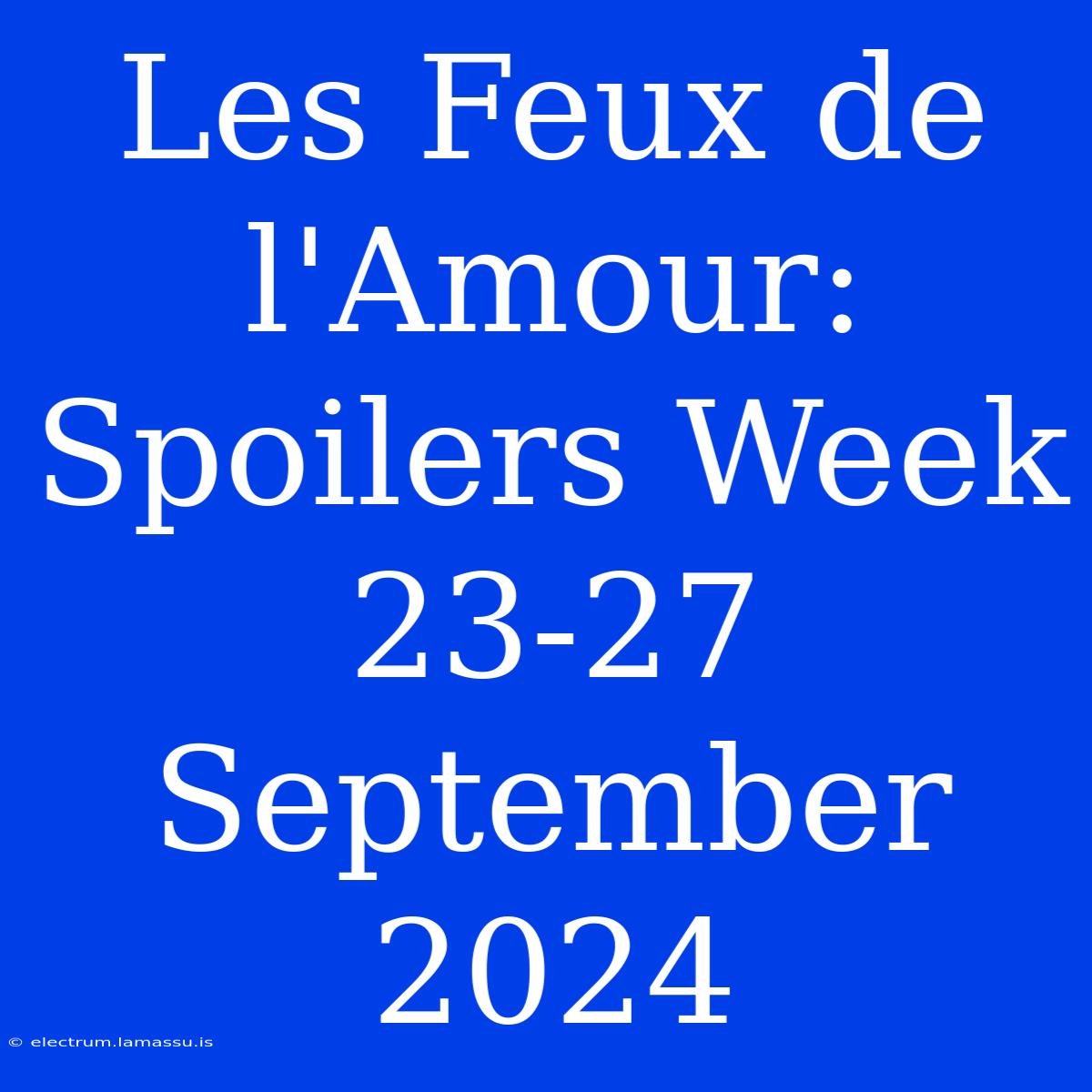 Les Feux De L'Amour: Spoilers Week 23-27 September 2024