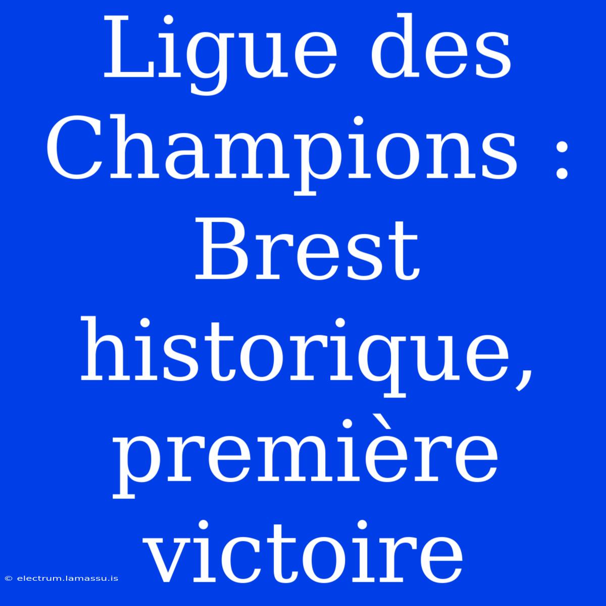 Ligue Des Champions : Brest Historique, Première Victoire