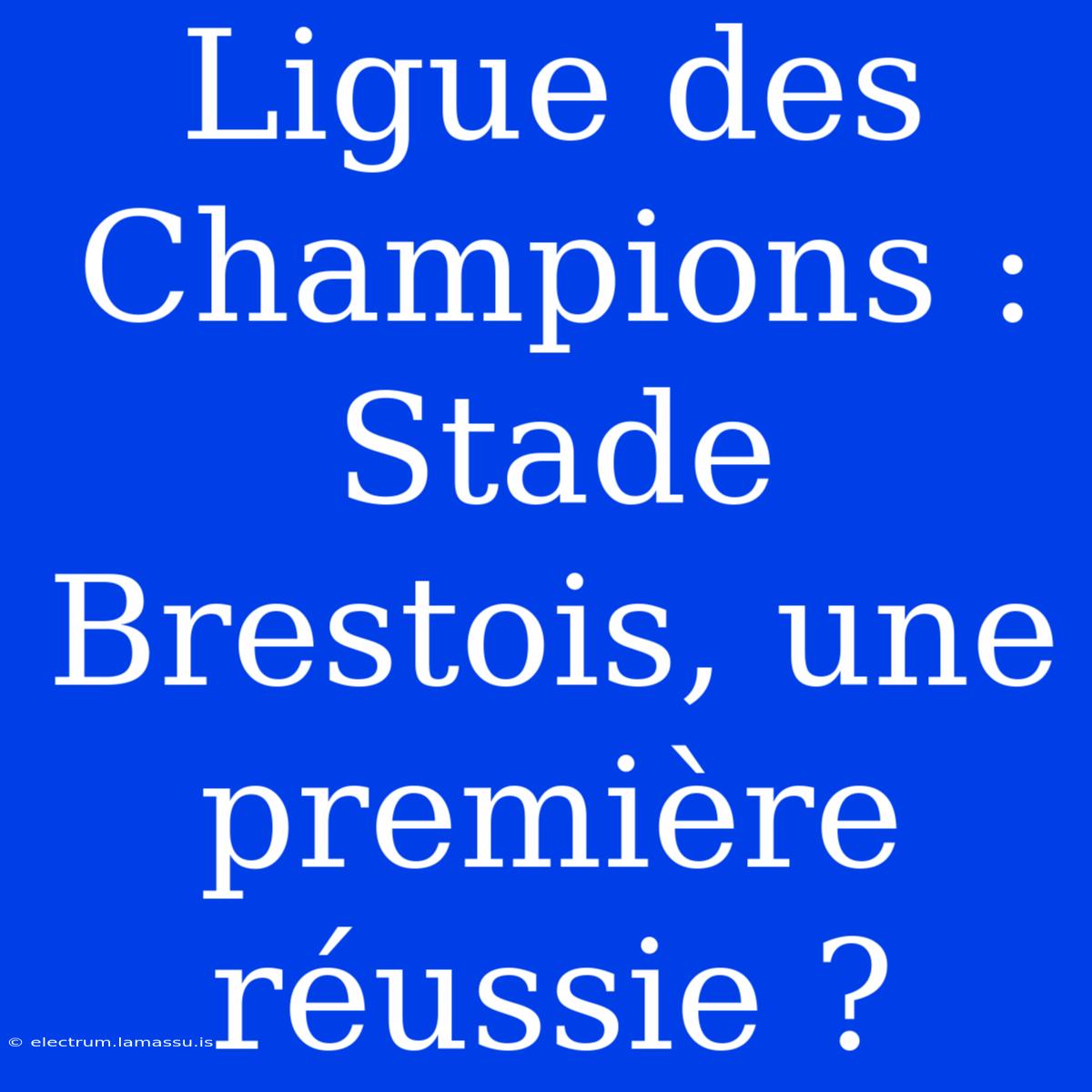 Ligue Des Champions : Stade Brestois, Une Première Réussie ?