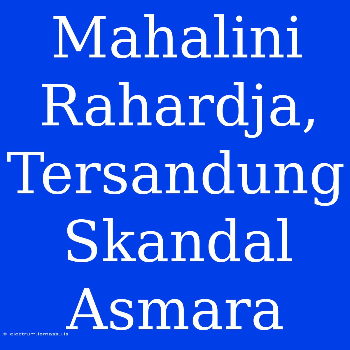 Mahalini Rahardja, Tersandung Skandal Asmara 