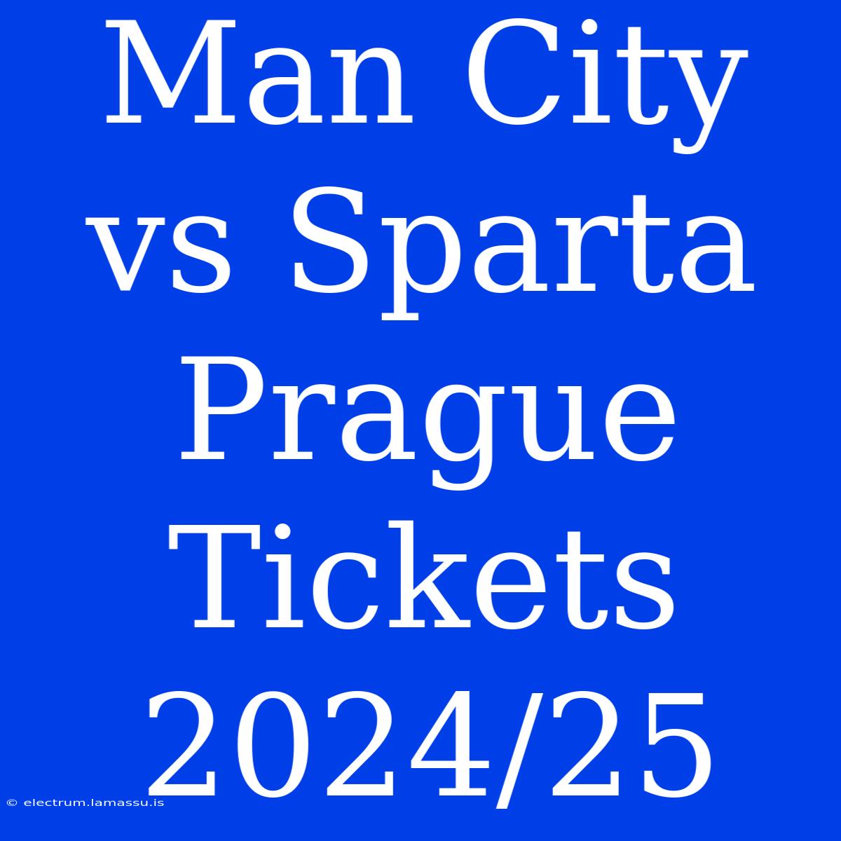 Man City Vs Sparta Prague Tickets 2024/25