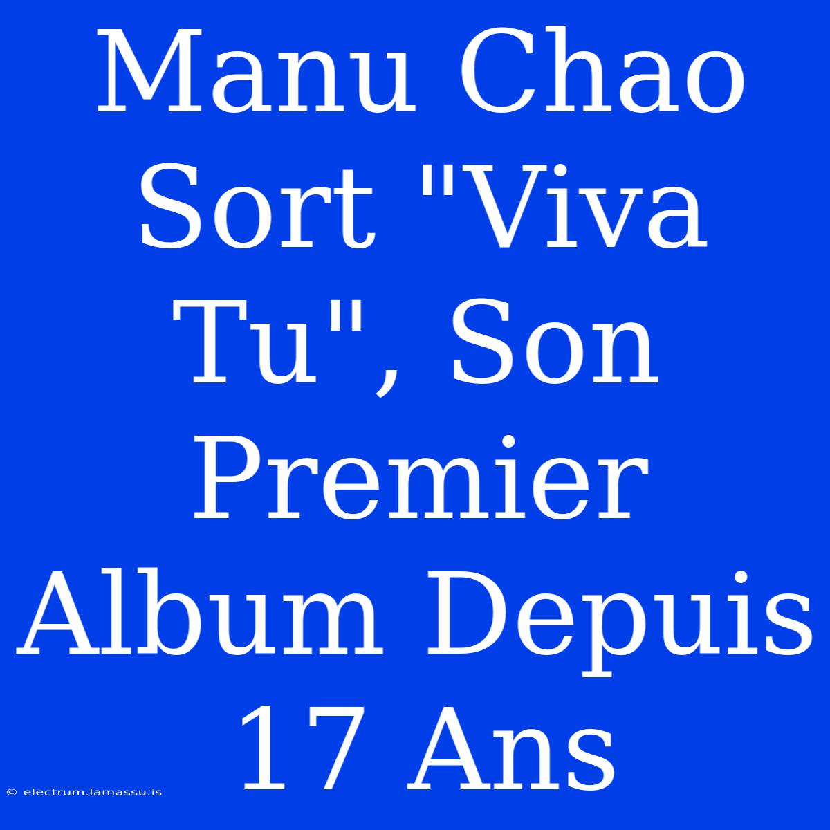 Manu Chao Sort 