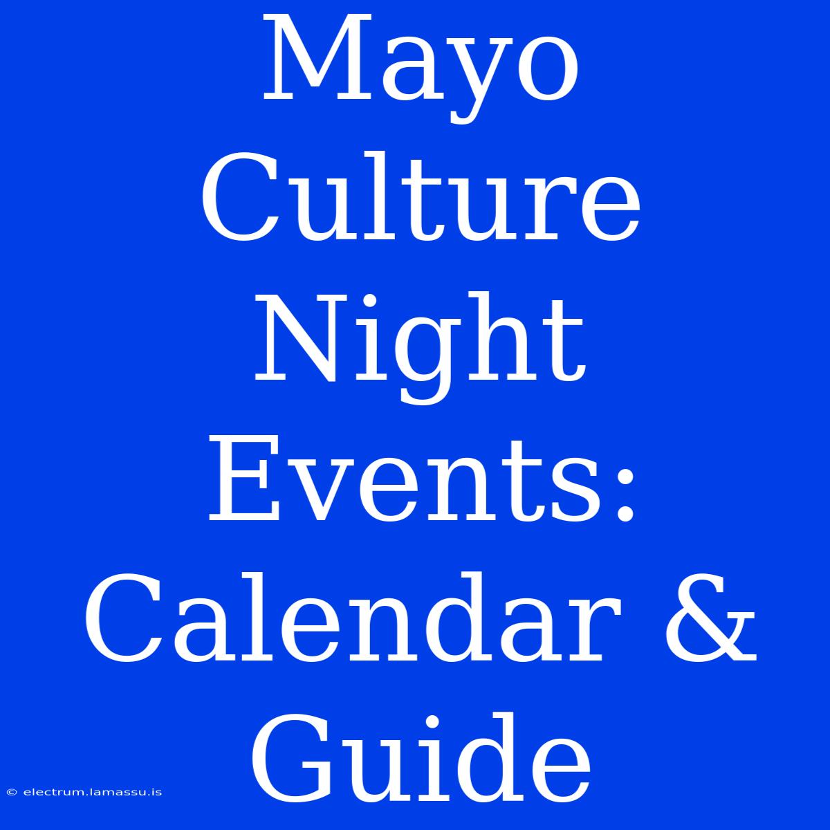 Mayo Culture Night Events: Calendar & Guide