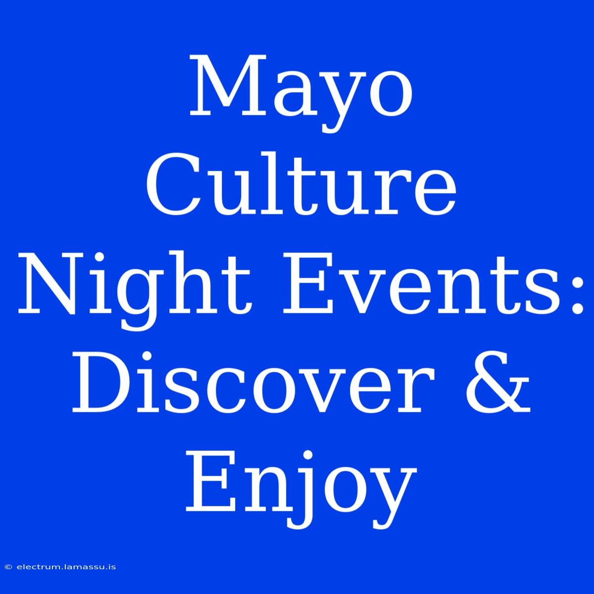 Mayo Culture Night Events: Discover & Enjoy