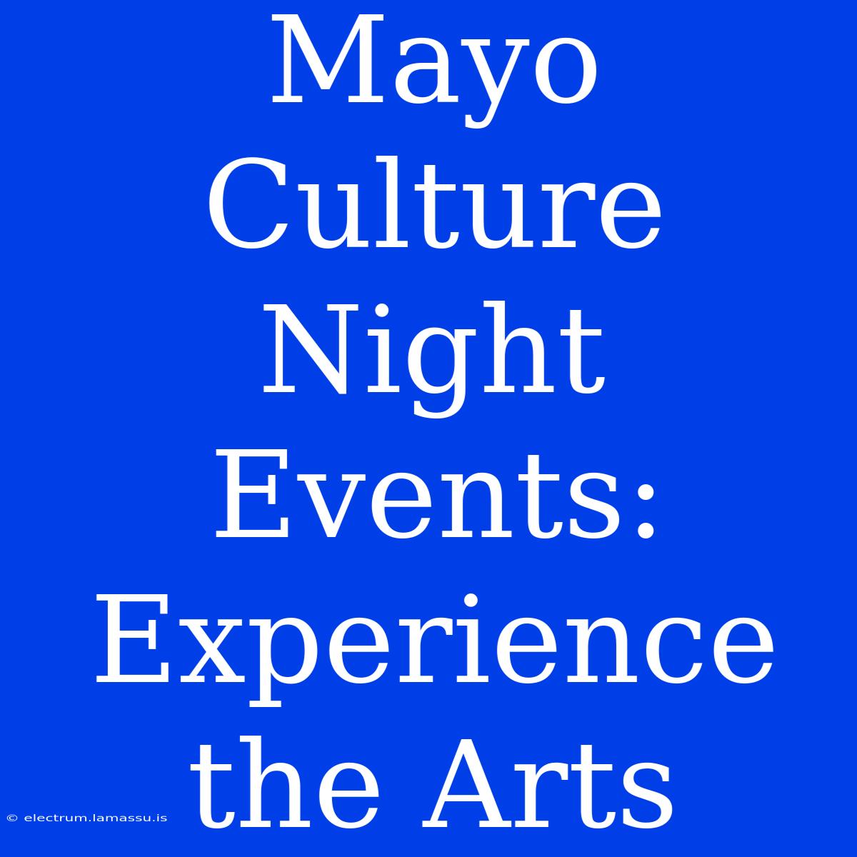 Mayo Culture Night Events: Experience The Arts 