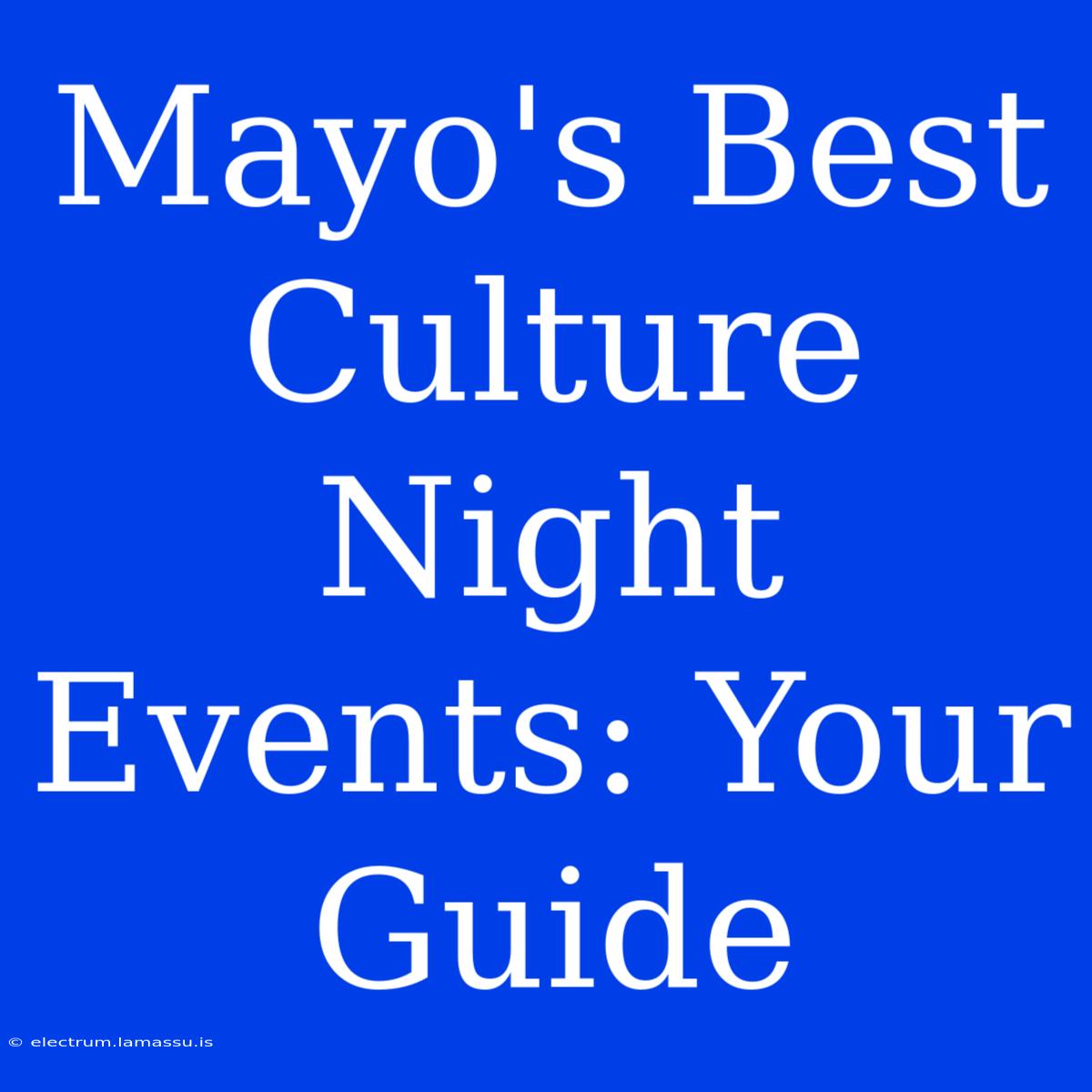 Mayo's Best Culture Night Events: Your Guide