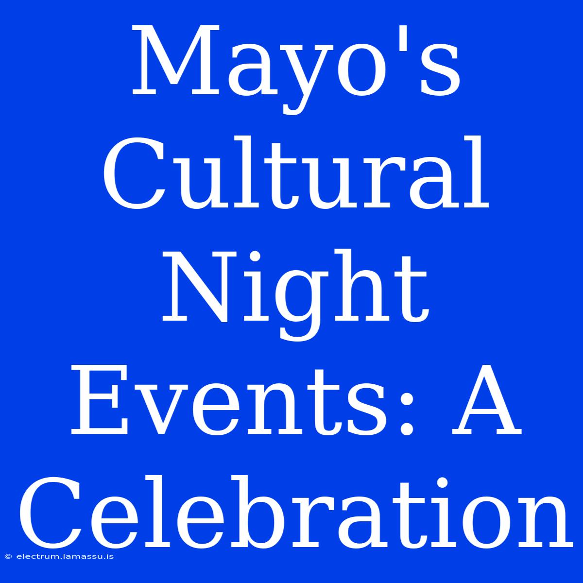 Mayo's Cultural Night Events: A Celebration