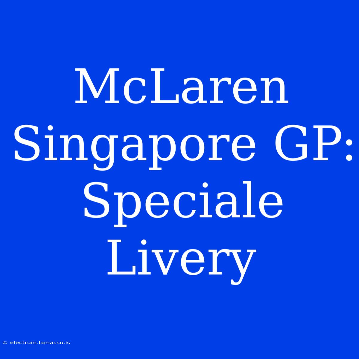 McLaren Singapore GP: Speciale Livery