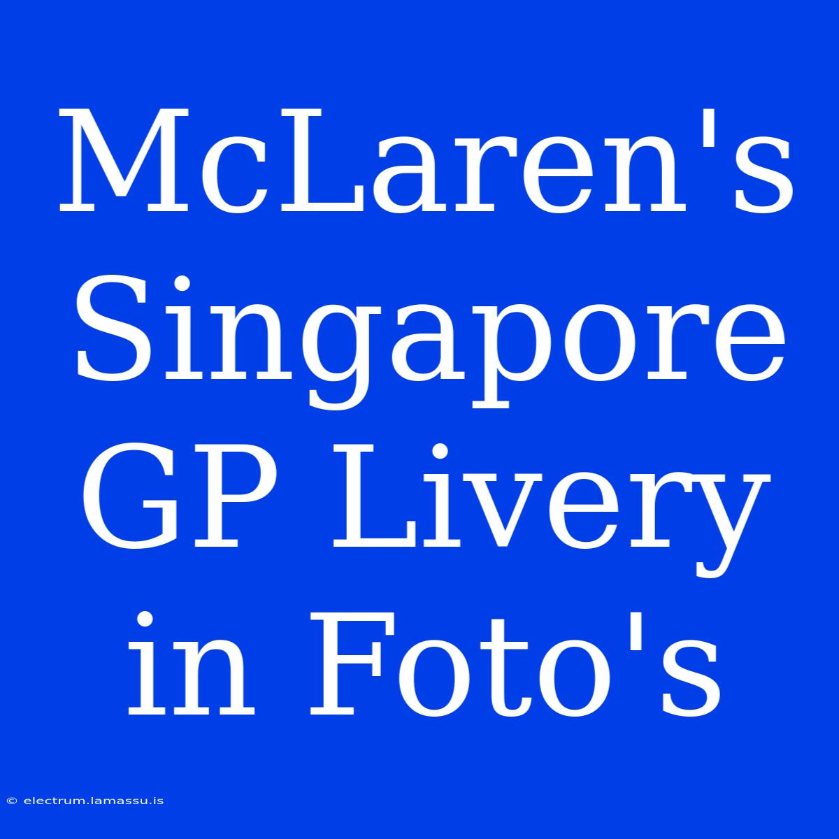 McLaren's Singapore GP Livery In Foto's