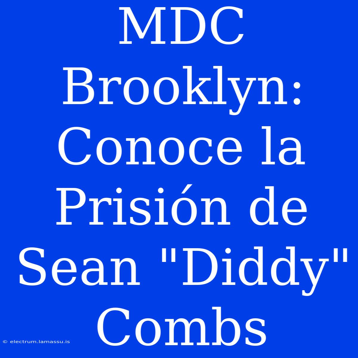 MDC Brooklyn: Conoce La Prisión De Sean 