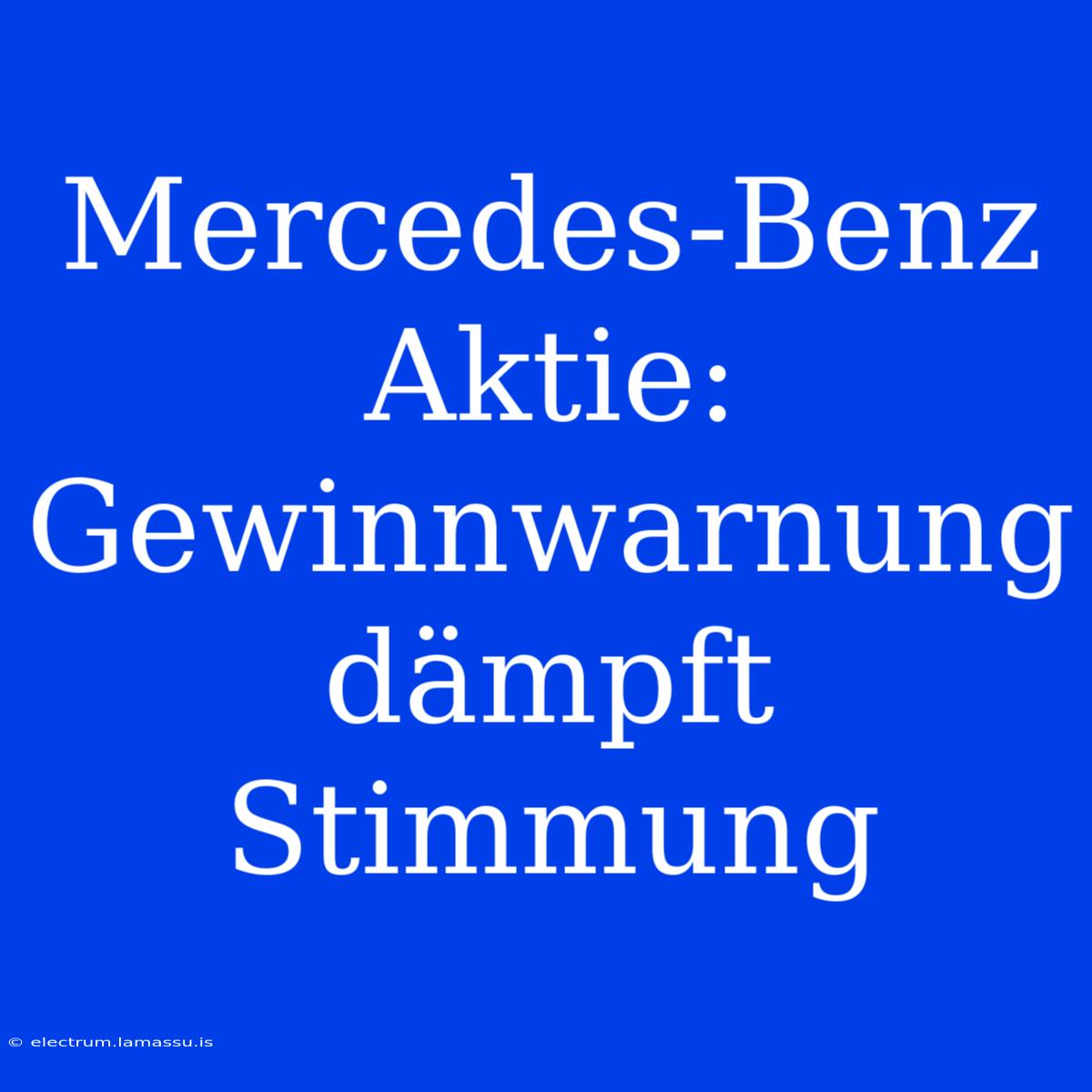 Mercedes-Benz Aktie: Gewinnwarnung Dämpft Stimmung