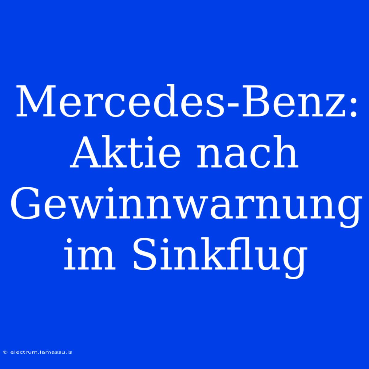 Mercedes-Benz: Aktie Nach Gewinnwarnung Im Sinkflug