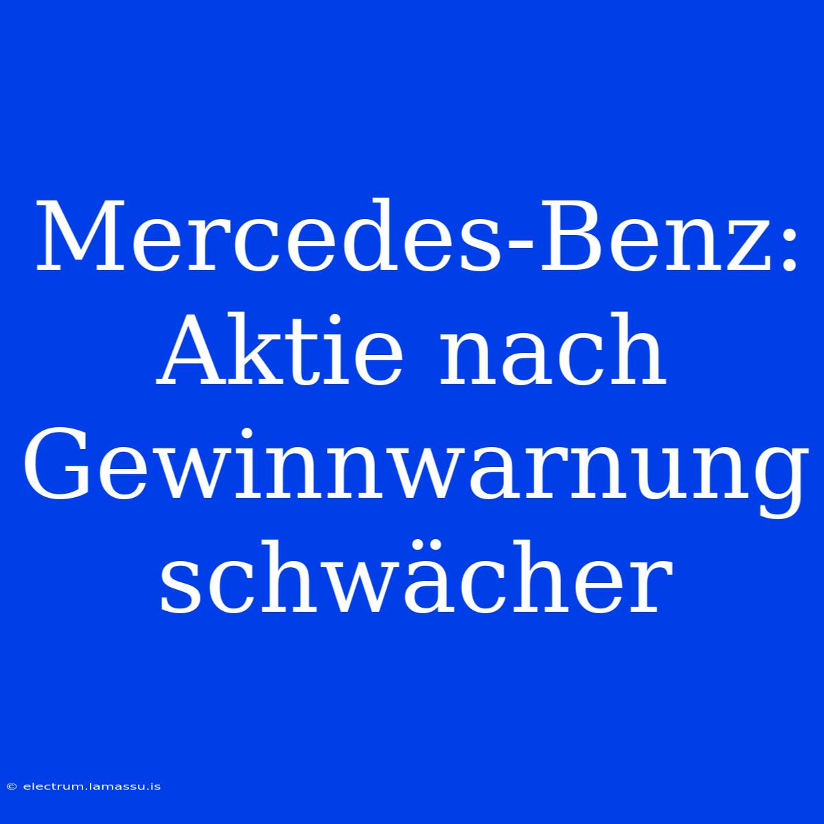 Mercedes-Benz: Aktie Nach Gewinnwarnung Schwächer