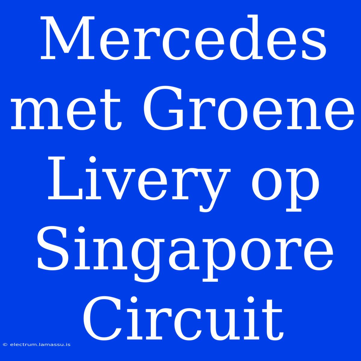 Mercedes Met Groene Livery Op Singapore Circuit