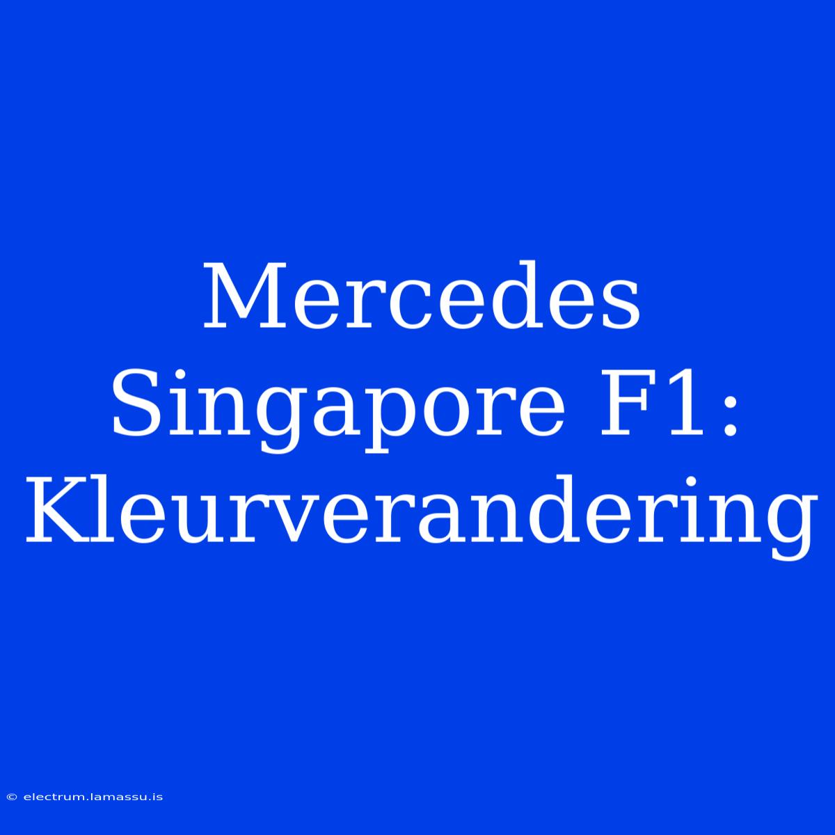 Mercedes Singapore F1: Kleurverandering