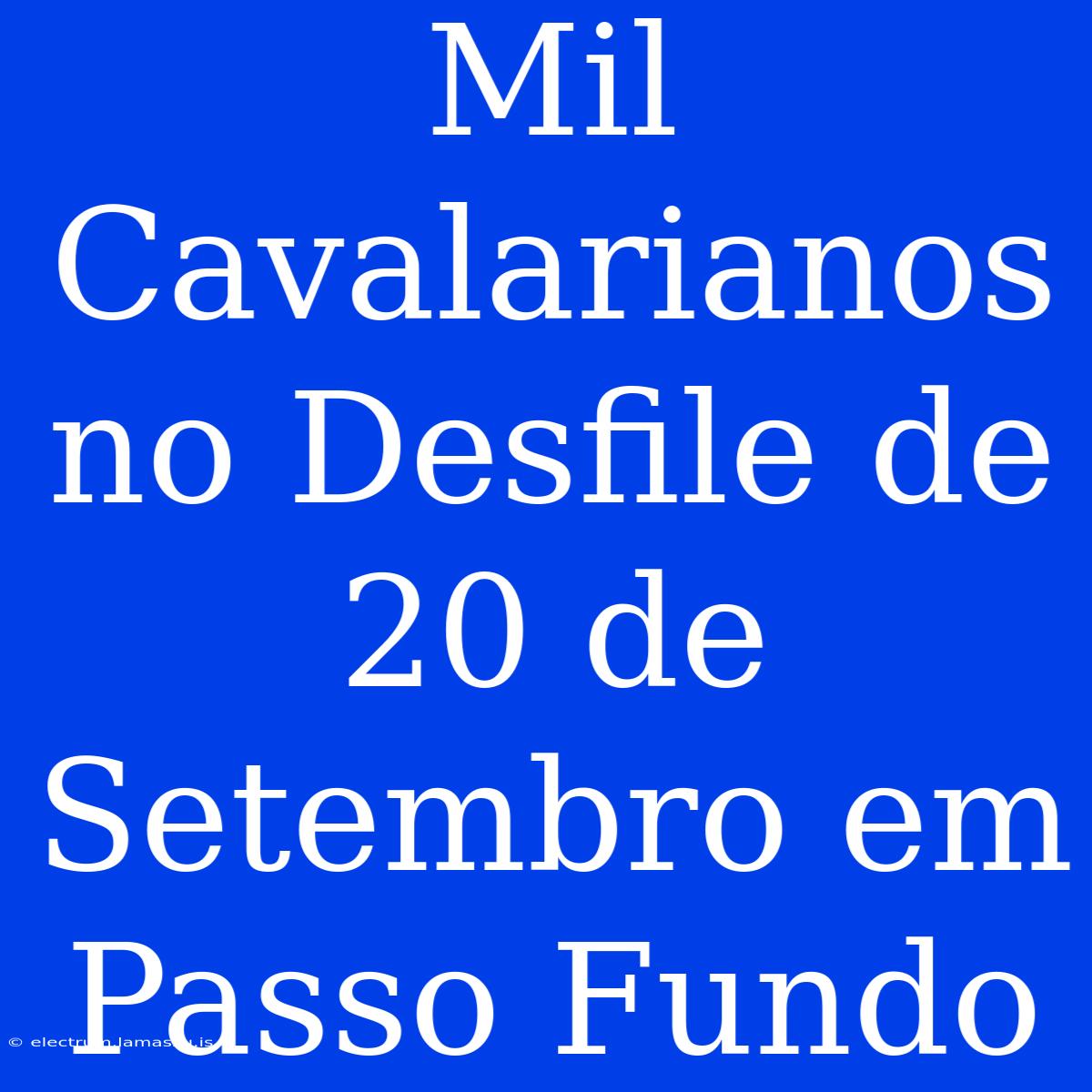 Mil Cavalarianos No Desfile De 20 De Setembro Em Passo Fundo