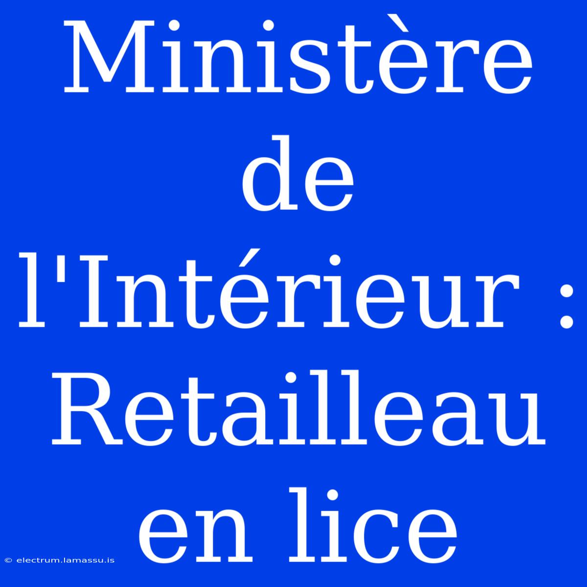 Ministère De L'Intérieur : Retailleau En Lice