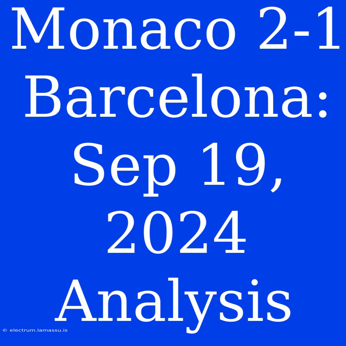 Monaco 2-1 Barcelona: Sep 19, 2024 Analysis