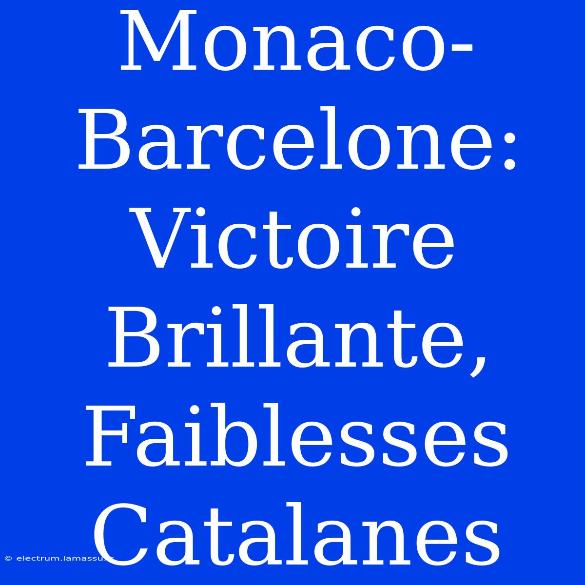 Monaco-Barcelone: Victoire Brillante, Faiblesses Catalanes