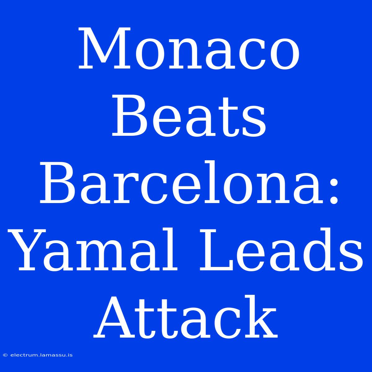 Monaco Beats Barcelona: Yamal Leads Attack