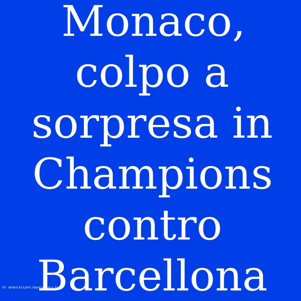 Monaco, Colpo A Sorpresa In Champions Contro Barcellona