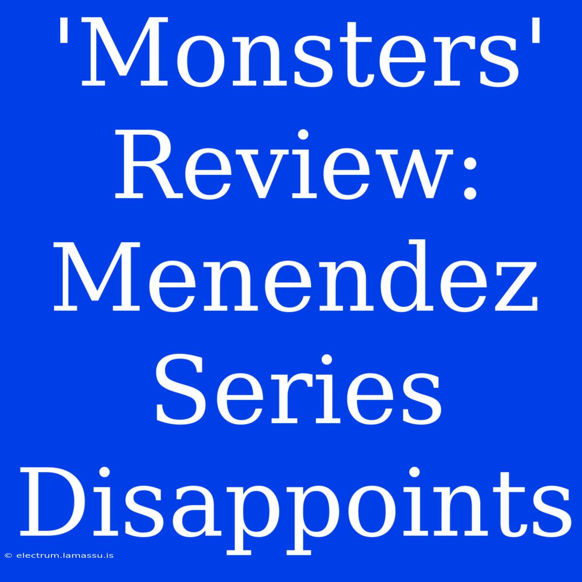 'Monsters' Review: Menendez Series Disappoints