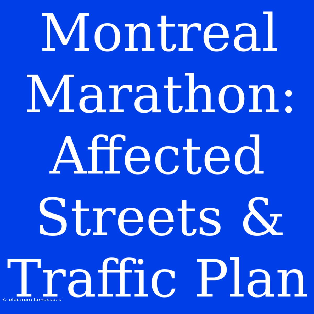 Montreal Marathon: Affected Streets & Traffic Plan