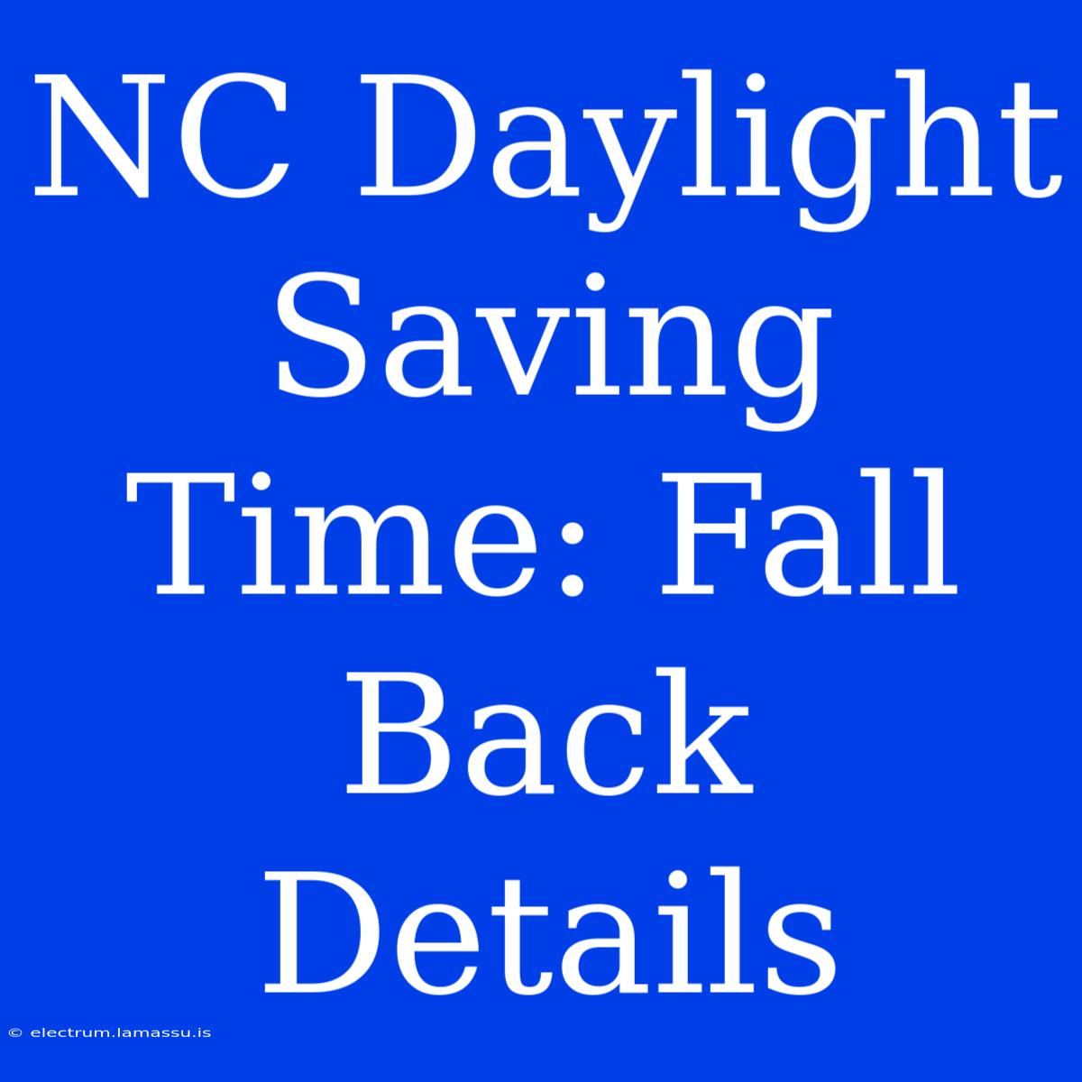 NC Daylight Saving Time: Fall Back Details