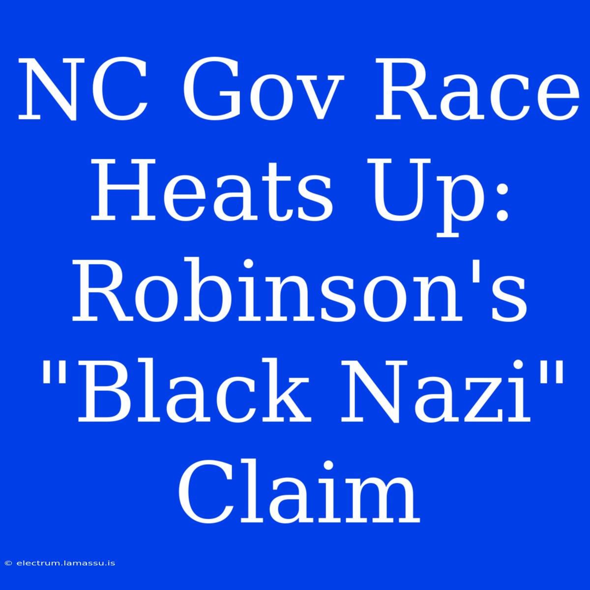 NC Gov Race Heats Up: Robinson's 