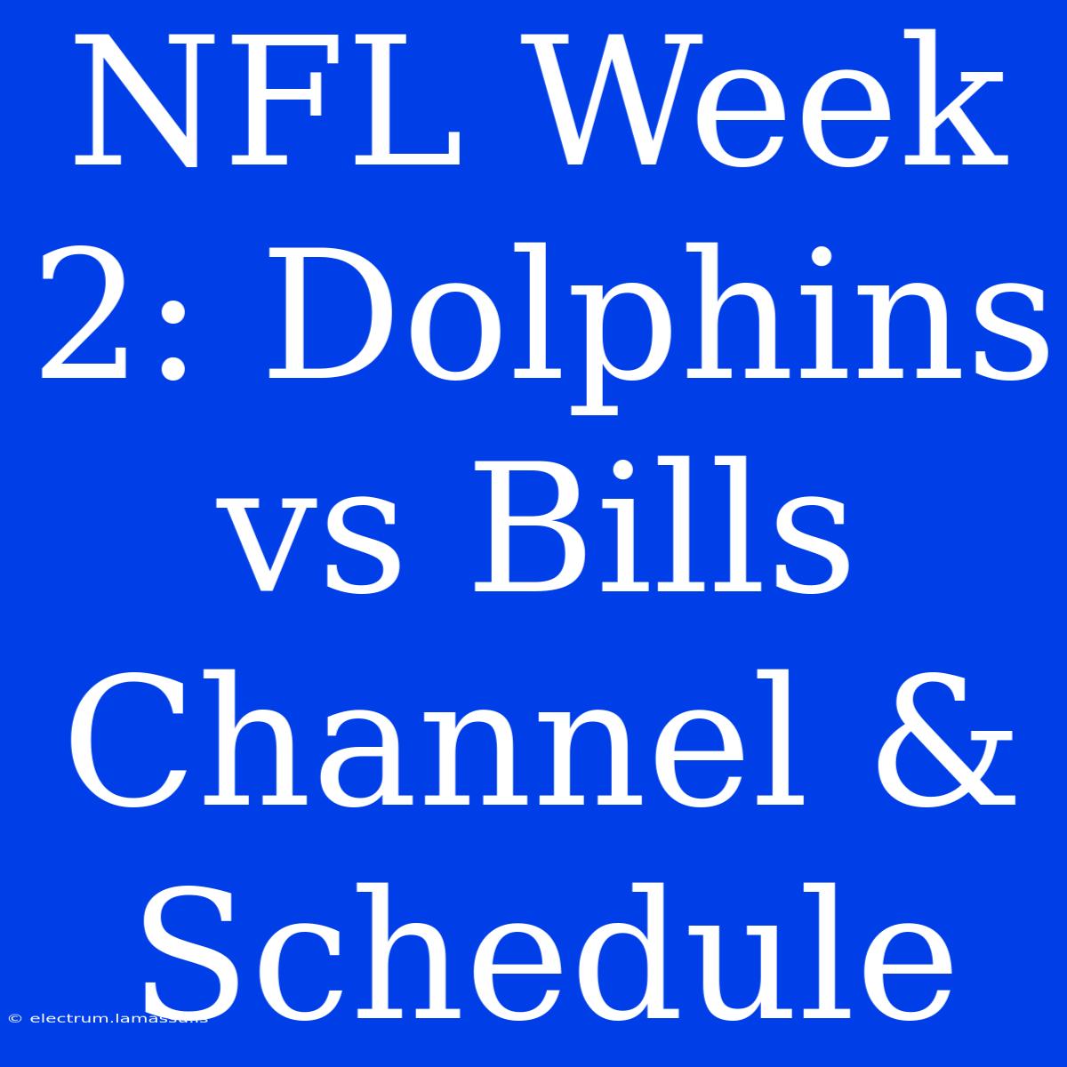 NFL Week 2: Dolphins Vs Bills Channel & Schedule