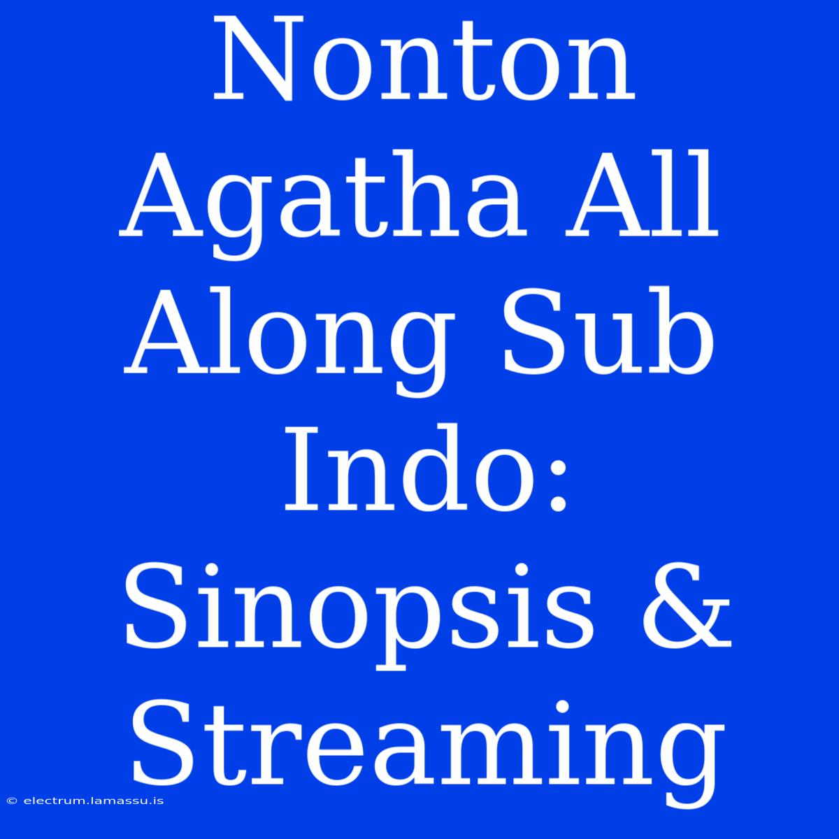 Nonton Agatha All Along Sub Indo: Sinopsis & Streaming