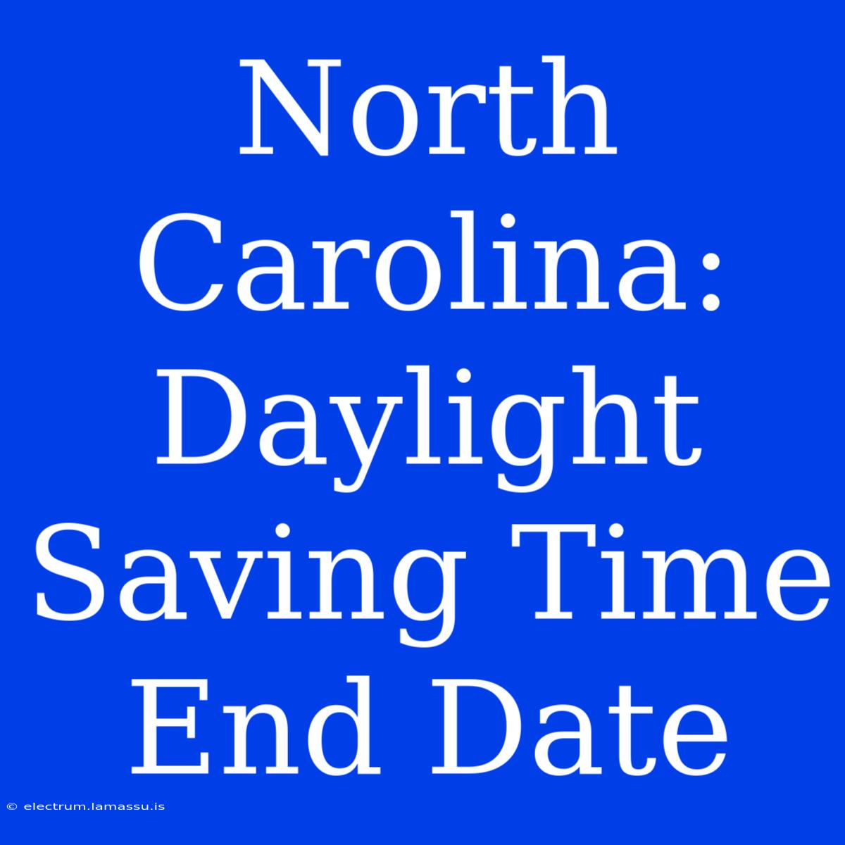 North Carolina: Daylight Saving Time End Date