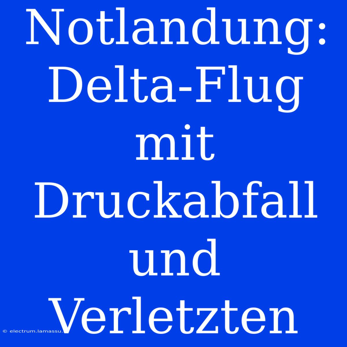 Notlandung: Delta-Flug Mit Druckabfall Und Verletzten