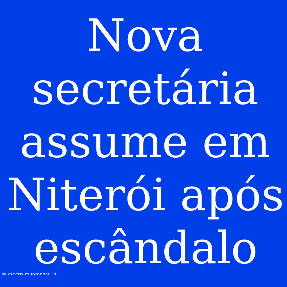 Nova Secretária Assume Em Niterói Após Escândalo