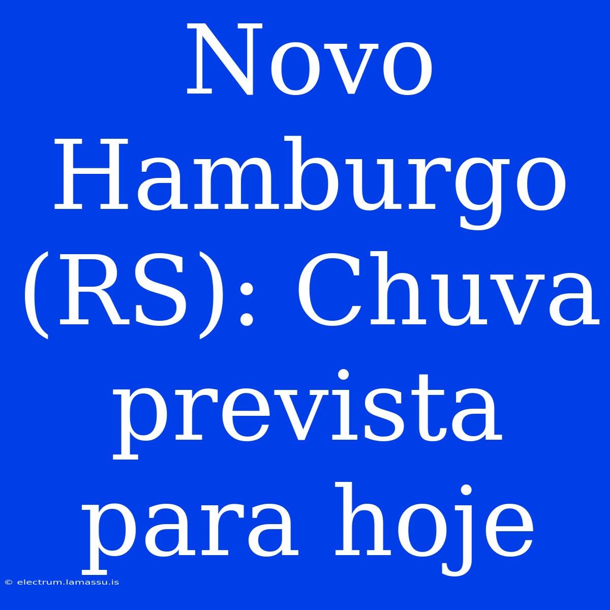 Novo Hamburgo (RS): Chuva Prevista Para Hoje