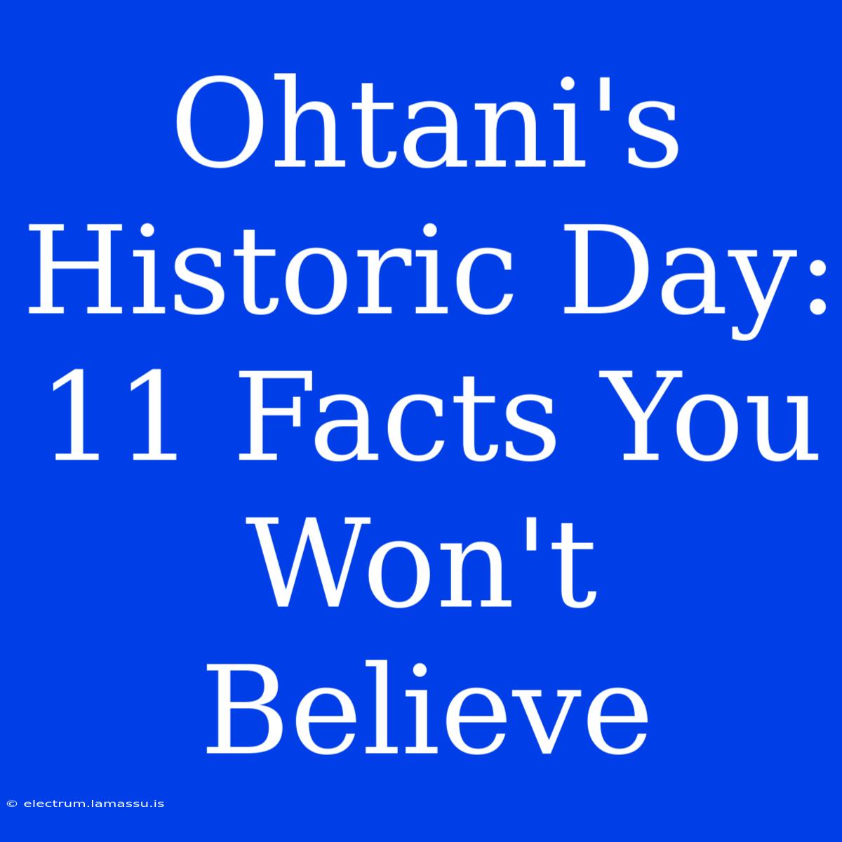 Ohtani's Historic Day: 11 Facts You Won't Believe