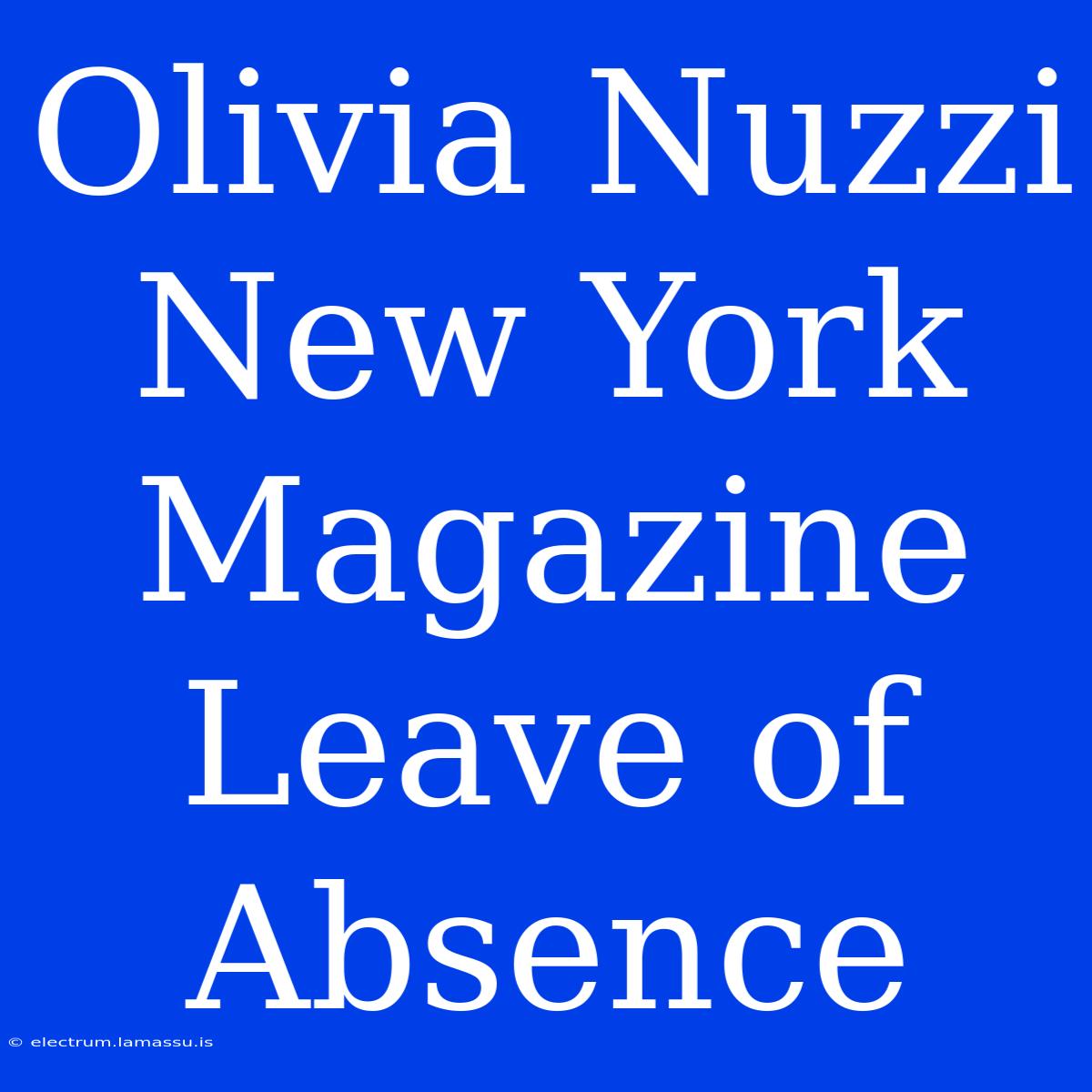 Olivia Nuzzi New York Magazine Leave Of Absence