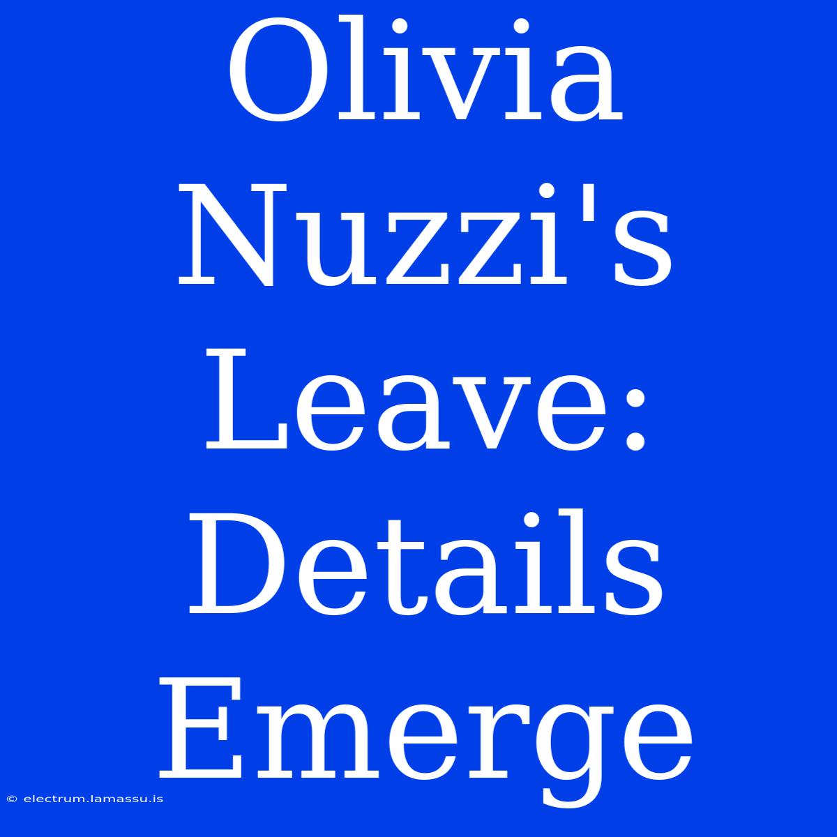 Olivia Nuzzi's Leave: Details Emerge 