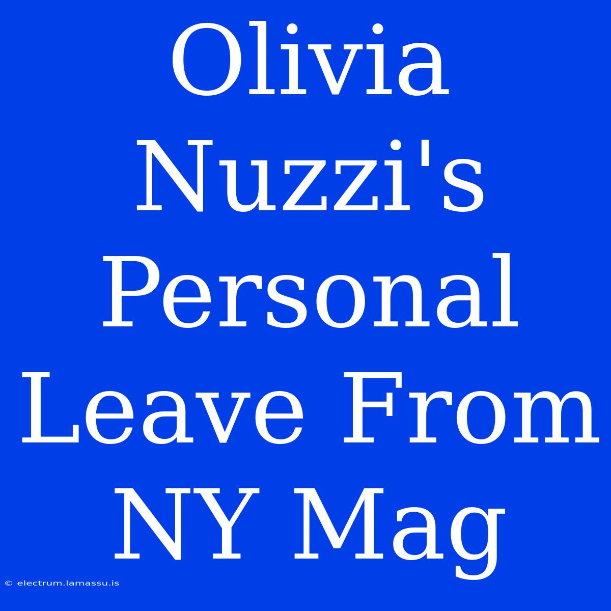 Olivia Nuzzi's Personal Leave From NY Mag