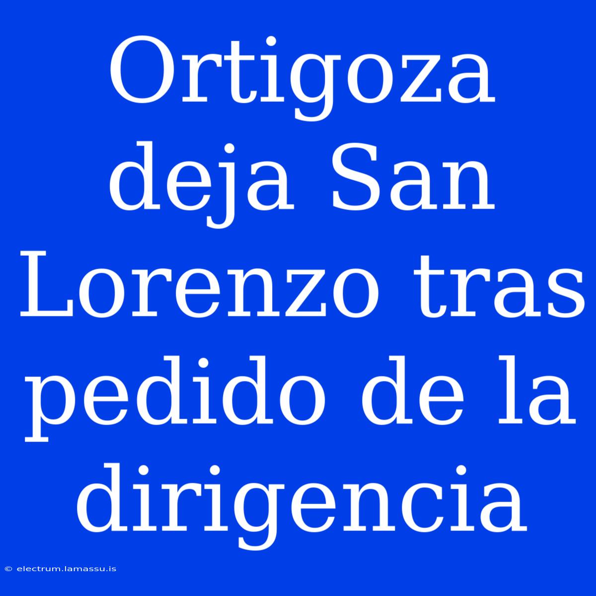 Ortigoza Deja San Lorenzo Tras Pedido De La Dirigencia