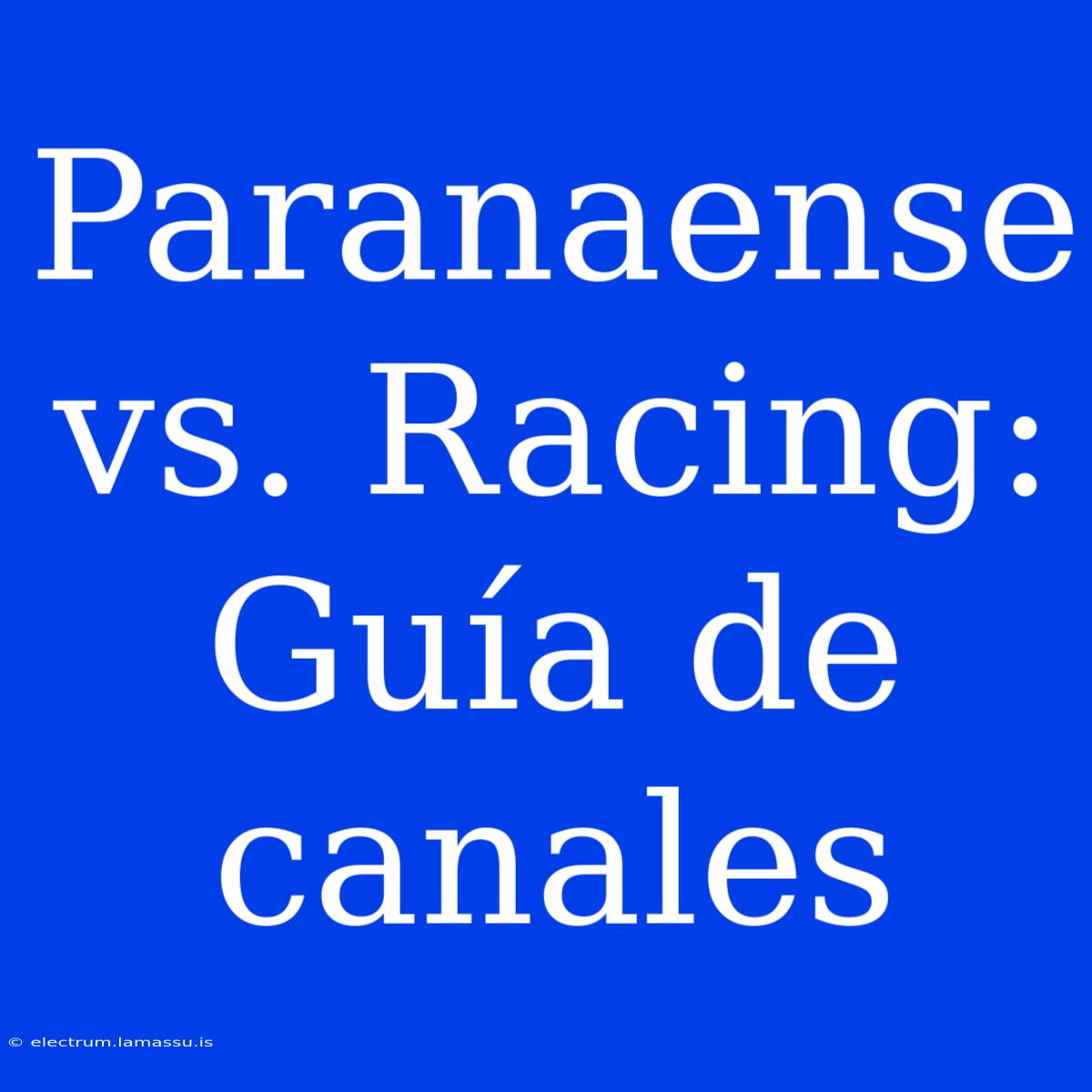 Paranaense Vs. Racing: Guía De Canales