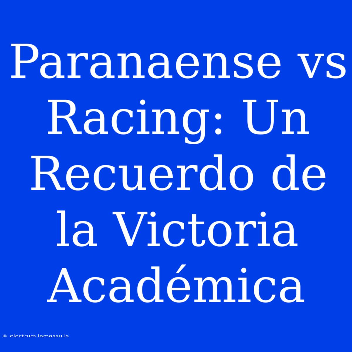 Paranaense Vs Racing: Un Recuerdo De La Victoria Académica