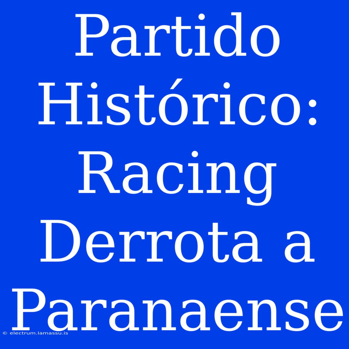 Partido Histórico: Racing Derrota A Paranaense