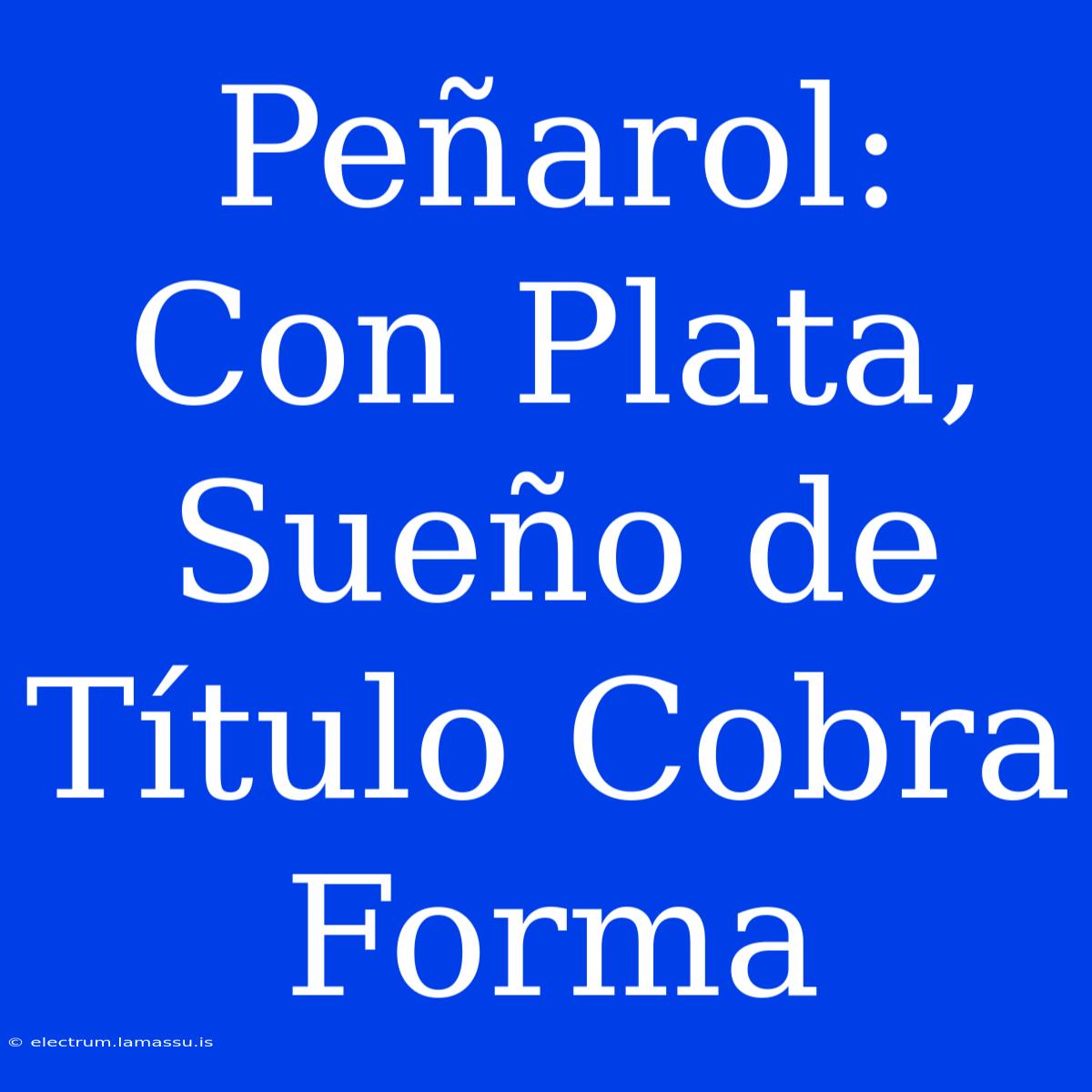 Peñarol: Con Plata, Sueño De Título Cobra Forma